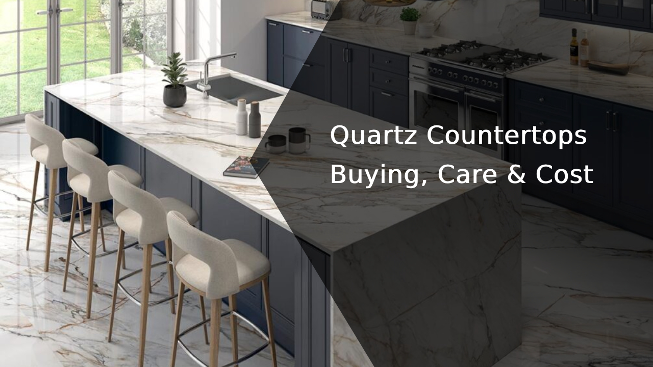 Quartz Countertops: All-in-One Buying, Care and Costs Comprehensive Guide 