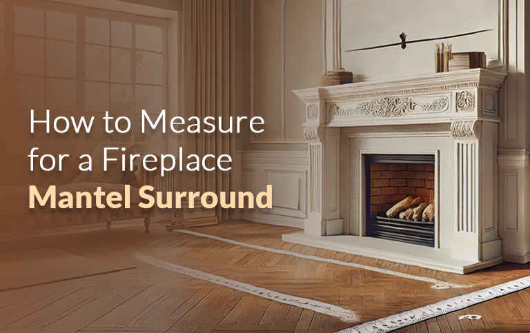 How to Measure for a Fireplace Mantel Surround